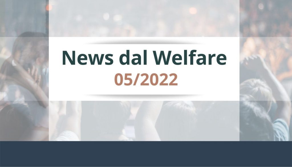 News dal Welfare 5 News dal Welfare - 05/2022